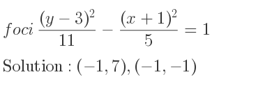 The foci ((y-3)^2}{11}-\frac{(x+1)^2)/5 =1 is (-1,7),(-1,-1)
